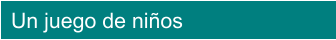 Un juego de niños