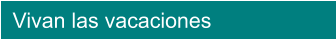 Vivan las vacaciones