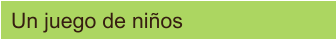 Un juego de niños