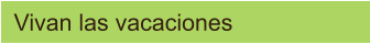 Vivan las vacaciones