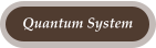 Quantum System