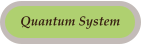 Quantum System